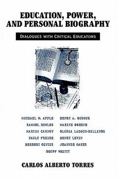 portada education, power, and personal biography: dialogues with critical educators (en Inglés)