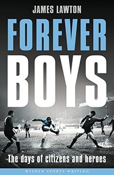 portada Forever Boys: The Days of Citizens and Heroes (Wisden Sports Writing)