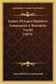 portada Lettere Di Laura Battiferri Ammannati A Benedetto Varchi (1879) (en Italiano)