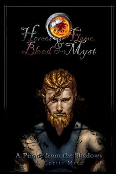 portada Heroes and Flame, Blood and Myst: A Prince from the Shadows (en Inglés)