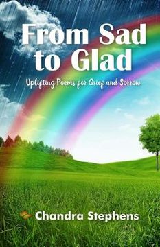 portada From Sad To Glad: Uplifting Poems for Grief and Sorrow (en Inglés)
