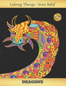 portada Dragons: Adult Coloring Book - Art Therapy - Stress Relieving Animal Design - Reduce anxiety and increase self-esteem - Creativ (en Inglés)
