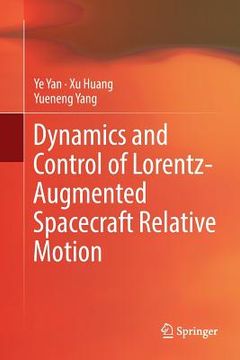 portada Dynamics and Control of Lorentz-Augmented Spacecraft Relative Motion (en Inglés)