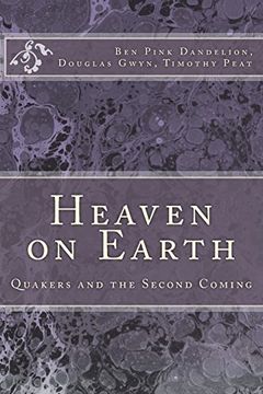 portada Heaven on Earth: Quakers and the Second Coming (en Inglés)