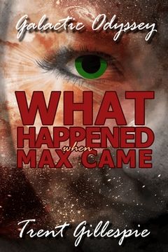 portada Galactic Odyssey #4: What Happened When Max Came (en Inglés)