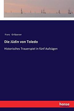 portada Die Jüdin von Toledo: Historisches Trauerspiel in Fünf Aufzügen (in German)