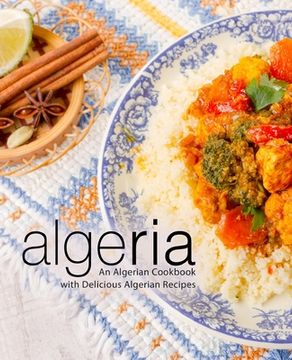 portada Algeria: An Algerian Cookbook with Delicious Algerian Recipes