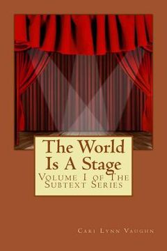portada The World Is A Stage: Volume 1 of The Subtext Series (in English)