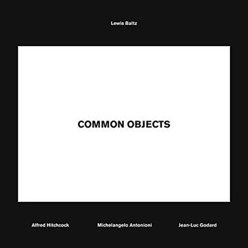 portada Lewis Baltz: Common Objects: Alfred Hitchcock, Michelangelo Antonioni, Jean-Luc Godard 