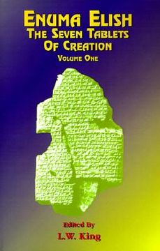 portada enuma elish: the seven tablets of creation: or the babylonian and assyrian legends concerning the creation of the world and of mankind; english transl (en Inglés)