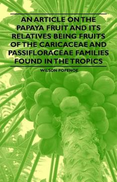 portada an article on the papaya fruit and its relatives being fruits of the caricaceae and passifloraceae families found in the tropics (en Inglés)
