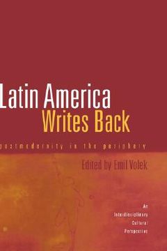 portada latin america writes back: postmodernity in the periphery (an interdisciplinary perspective)