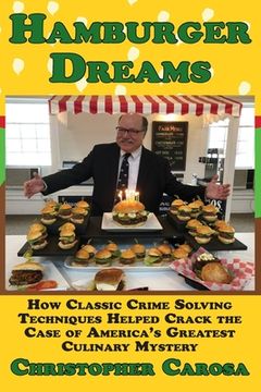 portada Hamburger Dreams: How Classic Crime Solving Techniques Helped Crack the Case of America's Greatest Culinary Mystery (in English)