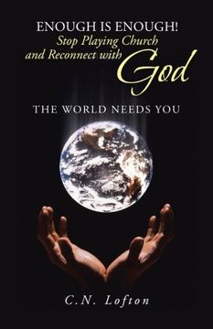 portada Enough is Enough! Stop Playing Church and Reconnect With God: The World Needs you (in English)