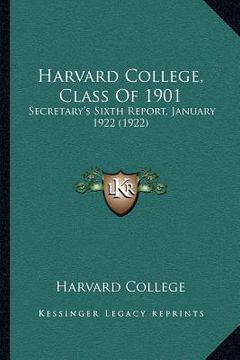 portada harvard college, class of 1901: secretary's sixth report, january 1922 (1922)