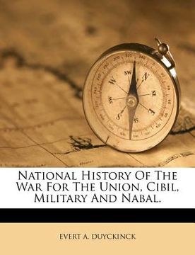 portada national history of the war for the union, cibil, military and nabal. (en Inglés)