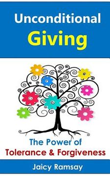 portada Unconditional Giving: The Power of Tolerance and Forgiveness