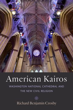 portada American Kairos: Washington National Cathedral and the New Civil Religion (in English)