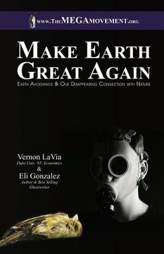 portada Make Earth Great Again: Earth Avoidance & Our Disappearing Connection with Nature