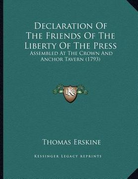 portada declaration of the friends of the liberty of the press: assembled at the crown and anchor tavern (1793) (en Inglés)