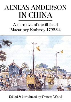 portada Aeneas Anderson in China: A Narrative of the Ill-Fated Macartney Embassy 1792-94 (in English)