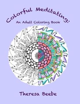 portada Colorful Meditating: An Adult Coloring Book (en Inglés)