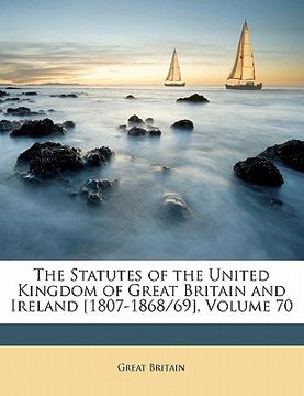 portada the statutes of the united kingdom of great britain and ireland [1807-1868/69], volume 70
