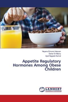 portada Appetite Regulatory Hormones Among Obese Children (en Inglés)