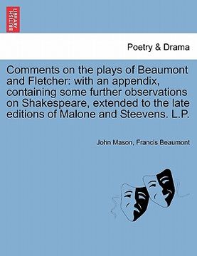 portada comments on the plays of beaumont and fletcher: with an appendix, containing some further observations on shakespeare, extended to the late editions o (en Inglés)