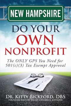 portada New Hampshire Do Your Own Nonprofit: The ONLY GPS You Need for 501c3 Tax Exempt Approval (in English)