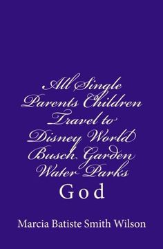 portada All Single Parents Children Travel to Disney World Busch Garden Water Parks: God