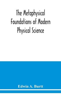 portada The metaphysical foundations of modern physical science; a historical and critical essay (in English)