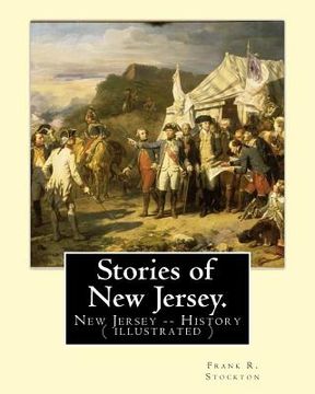 portada Stories of New Jersey. By: Frank R. Stockton: New Jersey -- History (illustrated) (en Inglés)