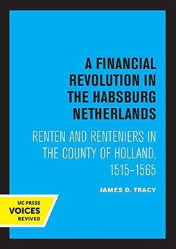 portada A Financial Revolution in the Habsburg Netherlands: Renten and Renteniers in the County of Holland, 1515-1565 (en Inglés)