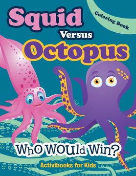 portada Squid Versus Octopus: Who Would Win? Coloring Book 