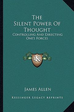 portada the silent power of thought: controlling and directing one's forces (in English)
