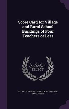 portada Score Card for Village and Rural School Buildings of Four Teachers or Less (en Inglés)