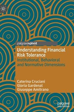 portada Understanding Financial Risk Tolerance: Institutional, Behavioral and Normative Dimensions