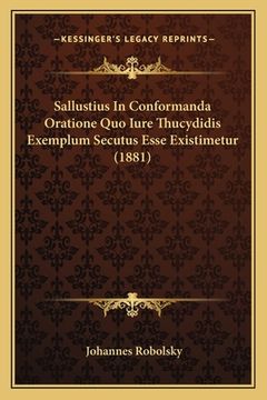 portada Sallustius In Conformanda Oratione Quo Iure Thucydidis Exemplum Secutus Esse Existimetur (1881)