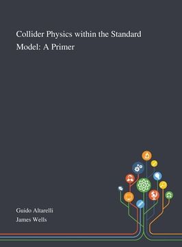 portada Collider Physics Within the Standard Model: A Primer (en Inglés)