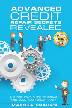 portada Advanced Credit Repair Secrets Revealed: The Definitive Guide to Repair and Build Your Credit Fast (in English)