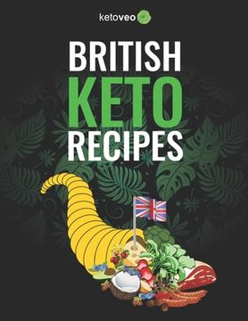portada British Keto Recipes: Healthy And Delicious British Ketogenic Diet Recipes Cookbook (en Inglés)