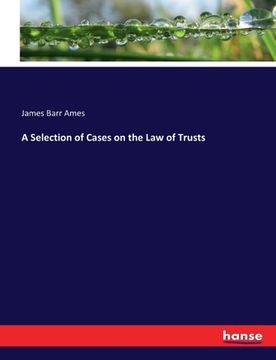portada A Selection of Cases on the Law of Trusts
