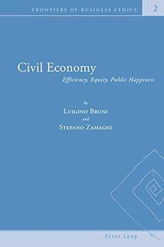 portada Civil Economy: Efficiency, Equity, Public Happiness (Frontiers of Business Ethics) (en Inglés)