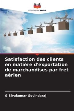 portada Satisfaction des clients en matière d'exportation de marchandises par fret aérien (en Francés)