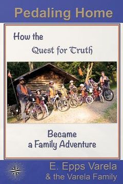 portada Pedaling Home: How the Quest for Truth Became a Family Adventure (en Inglés)