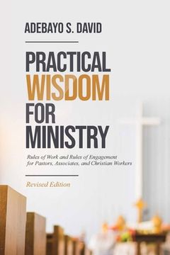 portada Practical Wisdom for Ministry: Rules of Work and Rules of Engagement for Pastors, Associates, and Christian Workers (en Inglés)