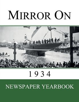 portada Mirror On 1934: Newspaper Yearbook containing 120 front pages from 1934 - Unique birthday gift / present idea. (en Inglés)