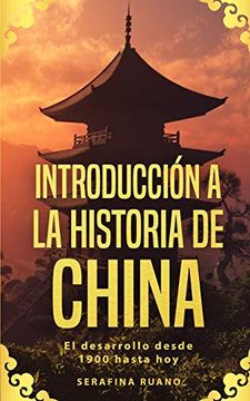 portada Introducción a la Historia de China: El Desarrollo Desde 1900 Hasta hoy (in Spanish)