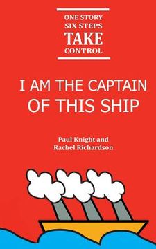 portada I am the Captain of this ship: 1 story, 6 steps, take control (en Inglés)